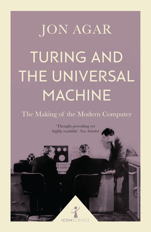 Turing And The Universal Machine (icon Science): The Making Of The Modern Computer image number 0