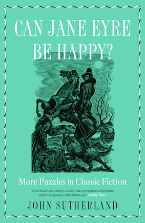 Can Jane Eyre Be Happy?: More Puzzles In Classic Fiction