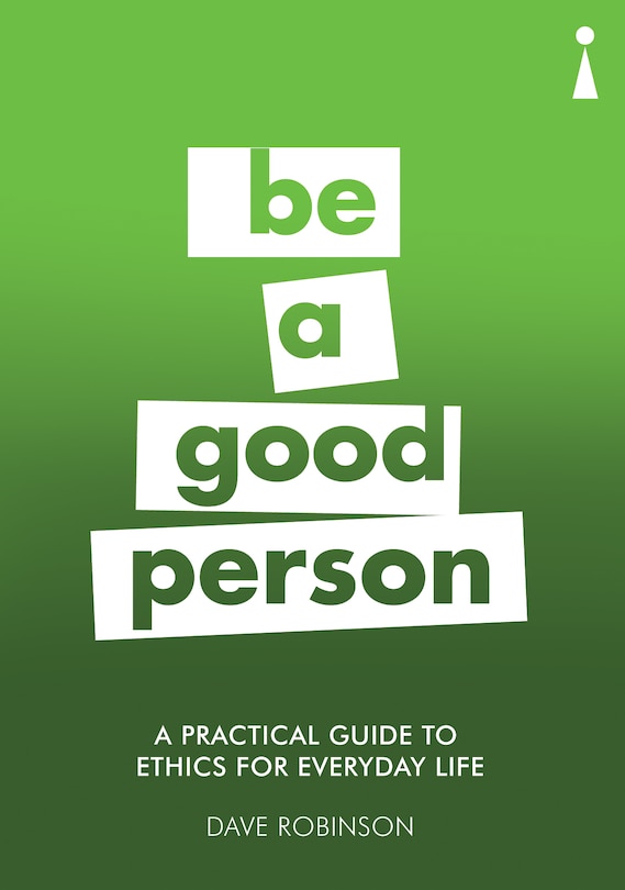 Front cover_A Practical Guide To Ethics For Everyday Life