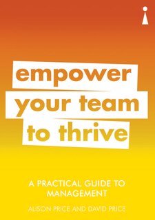 A Practical Guide To Management: Empower Your Team To Thrive