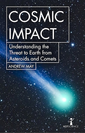 Cosmic Impact: Understanding The Threat To Earth From Asteroids And Comets