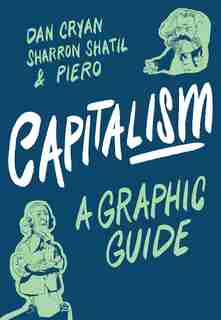 Capitalism: A Graphic Guide by Dan Cryan