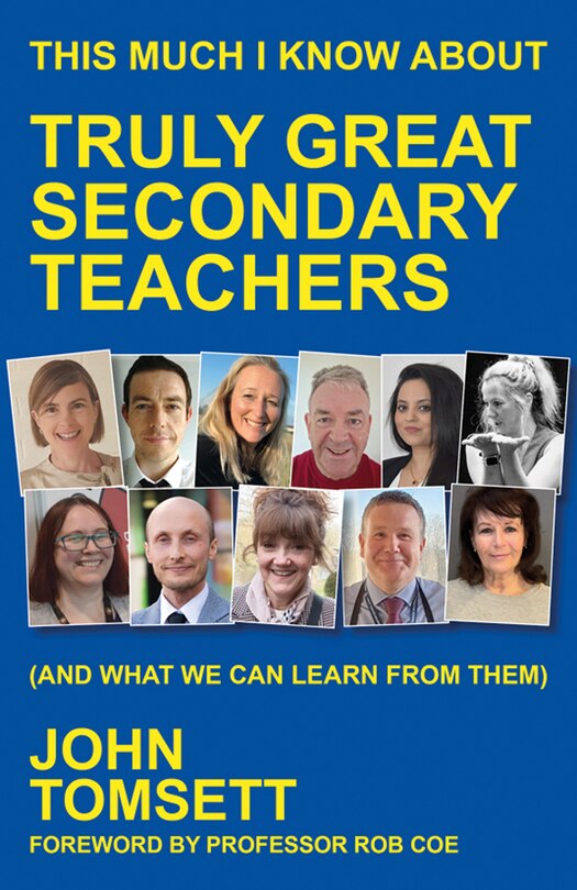 Front cover_This Much I Know About Truly Great Secondary Teachers