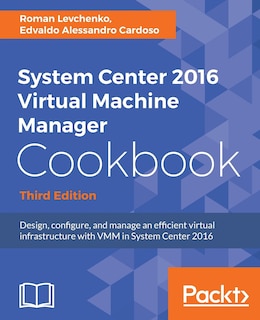 Front cover_System Center 2016 Virtual Machine Manager Cookbook