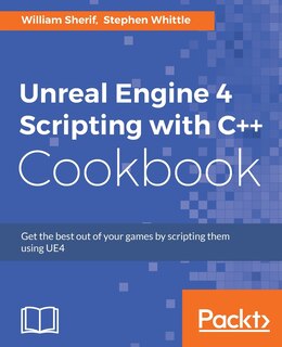 Front cover_Unreal Engine 4 Scripting with C++ Cookbook