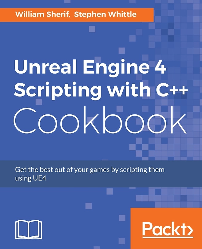 Front cover_Unreal Engine 4 Scripting with C++ Cookbook