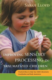 Front cover_Improving Sensory Processing in Traumatized Children