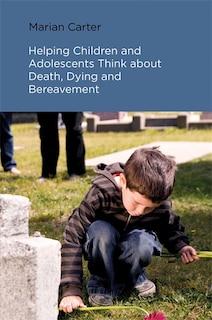 Front cover_Helping Children and Adolescents Think about Death, Dying and Bereavement