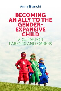 Front cover_Becoming an Ally to the Gender-Expansive Child