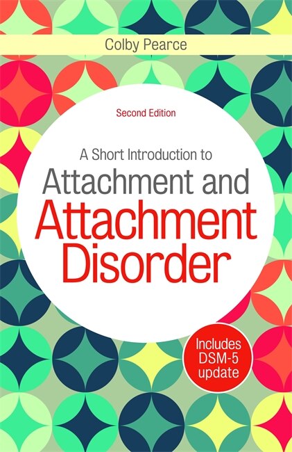 Front cover_A Short Introduction to Attachment and Attachment Disorder, Second Edition