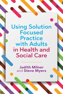 Couverture_Using Solution Focused Practice with Adults in Health and Social Care