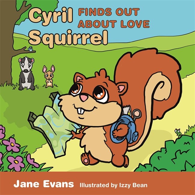 Front cover_Cyril Squirrel Finds Out About Love