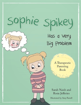 Sophie Spikey Has a Very Big Problem: A story about refusing help and needing to be in control