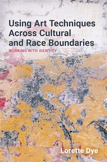 Front cover_Using Art Techniques Across Cultural and Race Boundaries