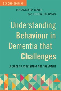 Front cover_Understanding Behaviour in Dementia that Challenges, Second Edition