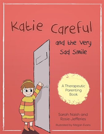 Katie Careful and the Very Sad Smile: A Story About Anxious and Clingy Behaviour