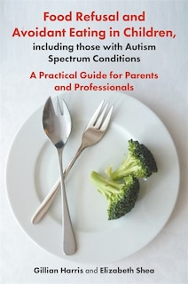 Front cover_Food Refusal and Avoidant Eating in Children, including those with Autism Spectrum Conditions