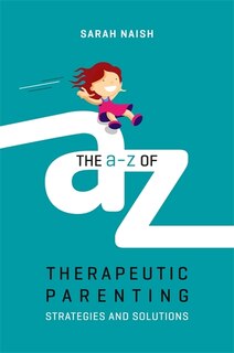 Front cover_The A-Z of Therapeutic Parenting