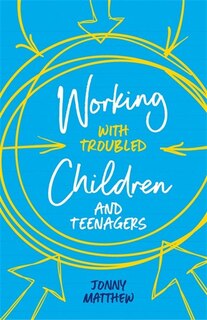 Front cover_Working with Troubled Children and Teenagers