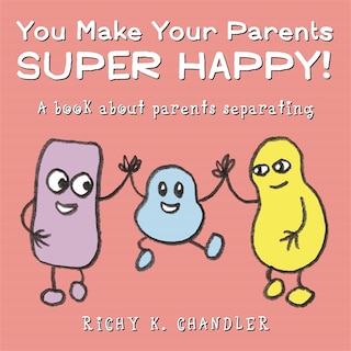 Front cover_You Make Your Parents Super Happy!