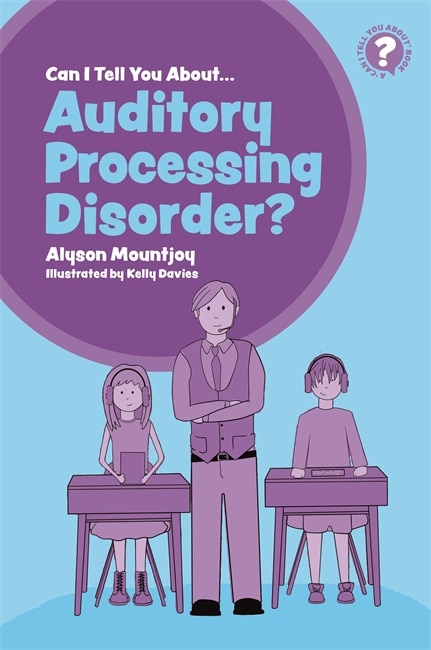 Front cover_Can I tell you about Auditory Processing Disorder?