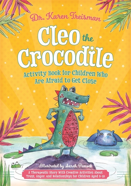 Front cover_Cleo the Crocodile Activity Book for Children Who Are Afraid to Get Close