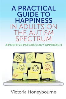 Couverture_A Practical Guide to Happiness in Adults on the Autism Spectrum
