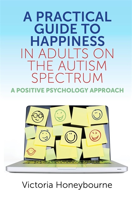 Couverture_A Practical Guide to Happiness in Adults on the Autism Spectrum