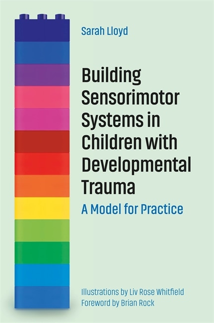 Front cover_Building Sensorimotor Systems In Children With Developmental Trauma