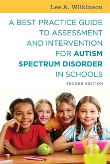 Front cover_A Best Practice Guide to Assessment and Intervention for Autism Spectrum Disorder in Schools, Second Edition