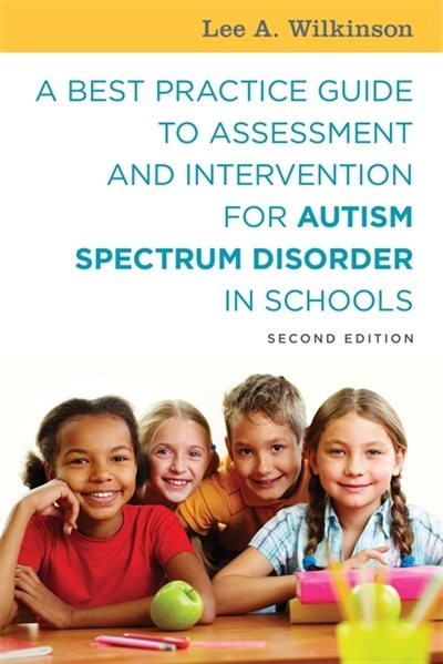 Front cover_A Best Practice Guide to Assessment and Intervention for Autism Spectrum Disorder in Schools, Second Edition