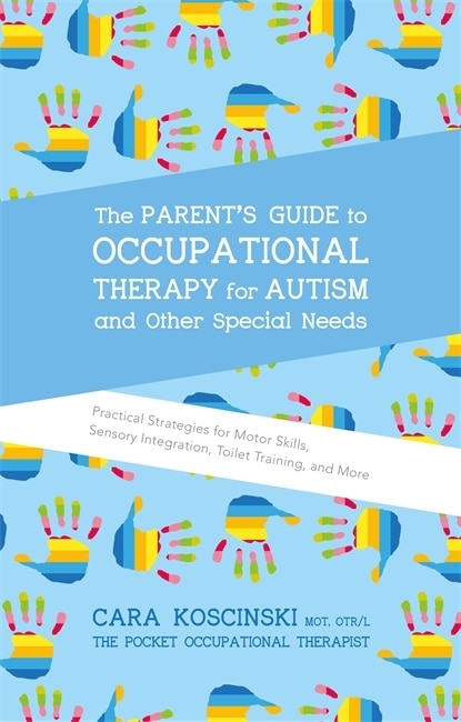 Front cover_The Parent's Guide to Occupational Therapy for Autism and Other Special Needs