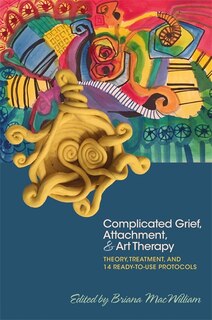 Front cover_Complicated Grief, Attachment, and Art Therapy