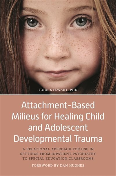 Couverture_Attachment-Based Milieus for Healing Child and Adolescent Developmental Trauma