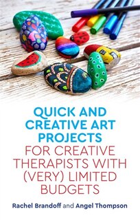 Front cover_Quick and Creative Art Projects for Creative Therapists with (Very) Limited Budgets