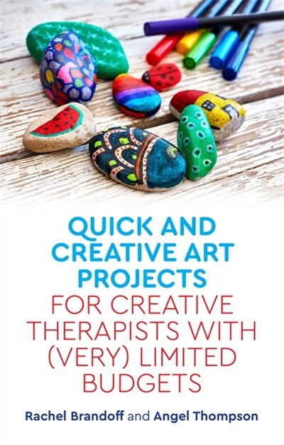 Front cover_Quick and Creative Art Projects for Creative Therapists with (Very) Limited Budgets