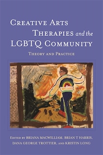 Front cover_Creative Arts Therapies and the LGBTQ Community