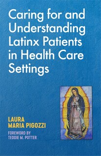 Front cover_Caring For And Understanding Latinx Patients In Health Care Settings