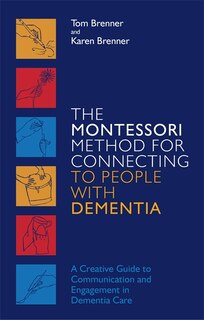 Front cover_The Montessori Method for Connecting to People with Dementia