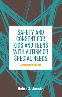 Front cover_Safety and Consent for Kids and Teens with Autism or Special Needs