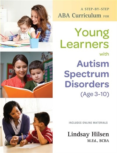 Front cover_A Step-by-Step ABA Curriculum for Young Learners with Autism Spectrum Disorders (Age 3-10)