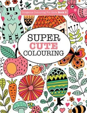 Front cover_Gorgeous Colouring for Girls - Super Cute Colouring