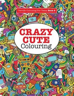 Front cover_Crazy Cute Colouring (Terrific Colouring For Teens )