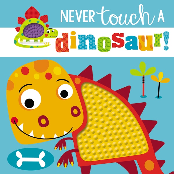 NEVER TOUCH A DINOSAUR