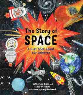 The Story of Space: A first book about our universe de Catherine Barr