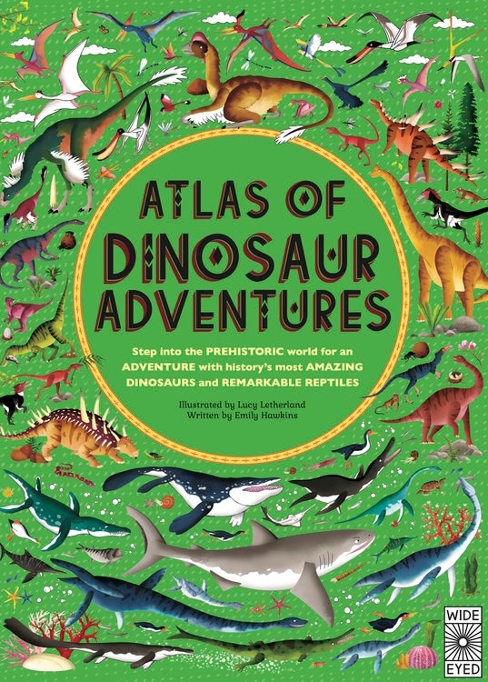 Atlas Of Dinosaur Adventures: Step Into A Prehistoric World