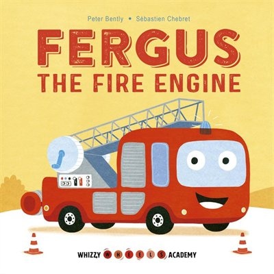 Front cover_Whizzy Wheels Academy: Fergus The Fire Engine