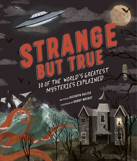 Couverture_Strange But True: 10 Of The World's Greatest Mysteries Explained