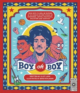 Boy oh Boy: From boys to men, be inspired by 30 coming-of-age stories of sportsmen, artists, politicians, educators and scientists