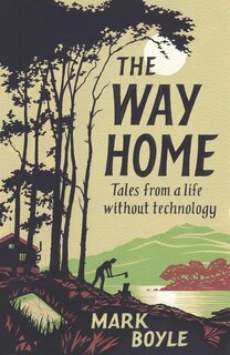 The Way Home: Tales From A Life Without Technology